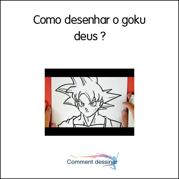 Como desenhar o goku deus